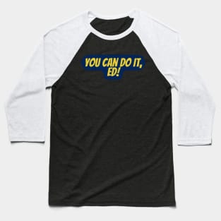 You Can Do It, Ed Baseball T-Shirt